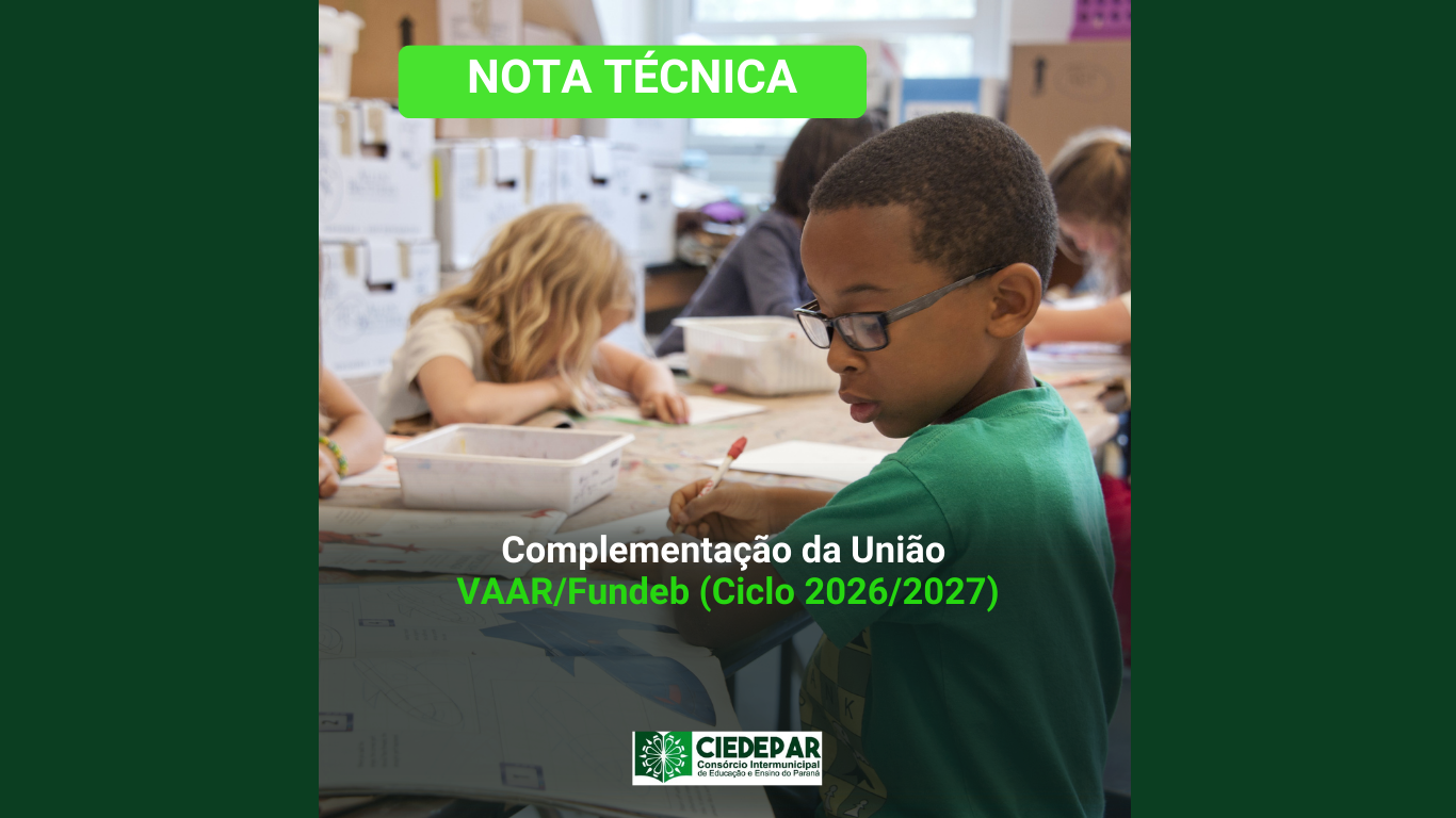 CIEDEPAR emite NOTA TÉCNICA sobre a  Complementação da União – VAAR/Fundeb (Ciclo 2026/2027)